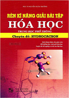 Rèn kỹ năng giải bài tập Hóa học chuyên đề Hydrocacbon - Nguyễn Xuân Trường Rèn kỹ năng giải bài tập Hóa học chuyên đề Hydrocacbon - Nguyễn Xuân Trường
