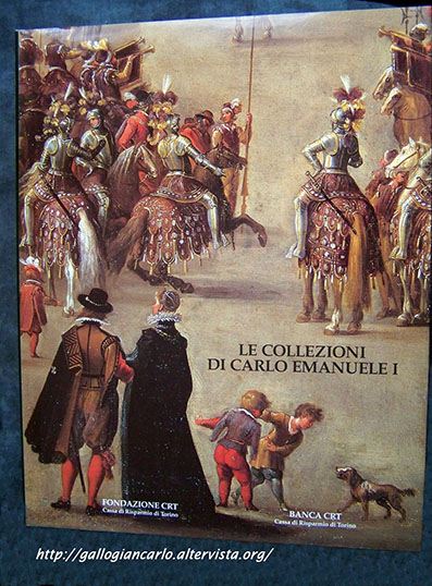 Libro d'Arte " Le Collezioni di Carlo Emanuele I di Savoia " - 