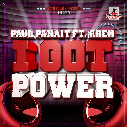 Paul Panait Feat. Rhem - I Got Power (Extended Mix)