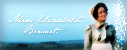 God Bless, Miss Elizabeth Bennet