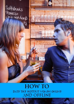 How To Date The Hottest Women Online And Offline