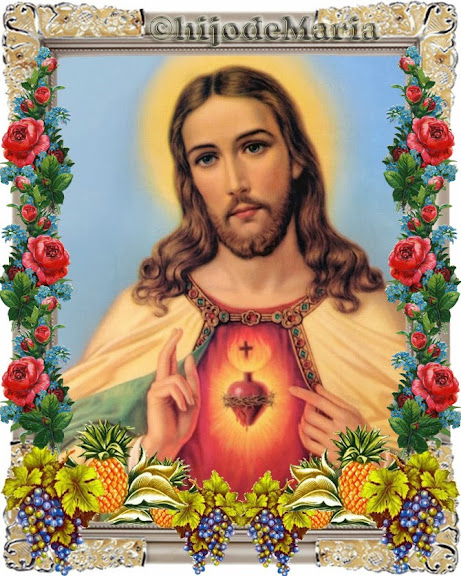 En los Cielos y en la Tierra sea por siempre bendito y alabado ¡El Corazón amoroso, de Jesús Sacramentado!