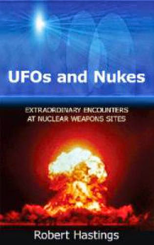 Ufos And Nukes Robert Hastings Sets The Record Straight