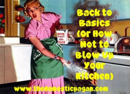 Back To Basics Or How Not To Blow Up Your Kitchen