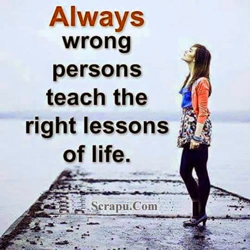 Life image Always wrong persons teach the right lessons of Life.