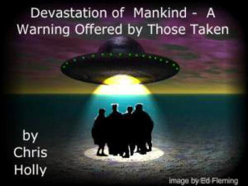 Devastation Of Mankind A Warning Offered By Those Taken
