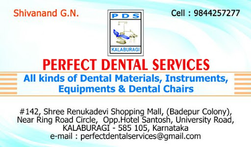 Perfect Dental Services, 142, Sree Renukadevi Shopping Mall, Near Circlr, University Road, Ring Road Cross, Kalaburagi, Karnataka 585105, India, Dental_Supply_Shop, state KA