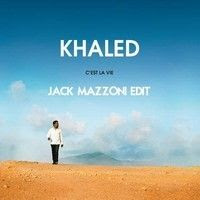 Khaled - C'est La Vie (Jack Mazzoni Edit)