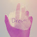 Dream....