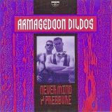 Armageddon Dildos - Never Mind / Pressure