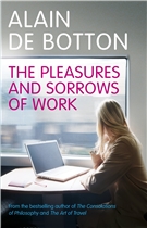 The Pleasures and Sorrows of Work by Alain de Botton