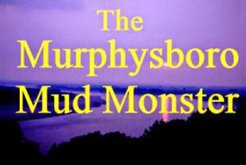 The Murphysboro Mud Monster