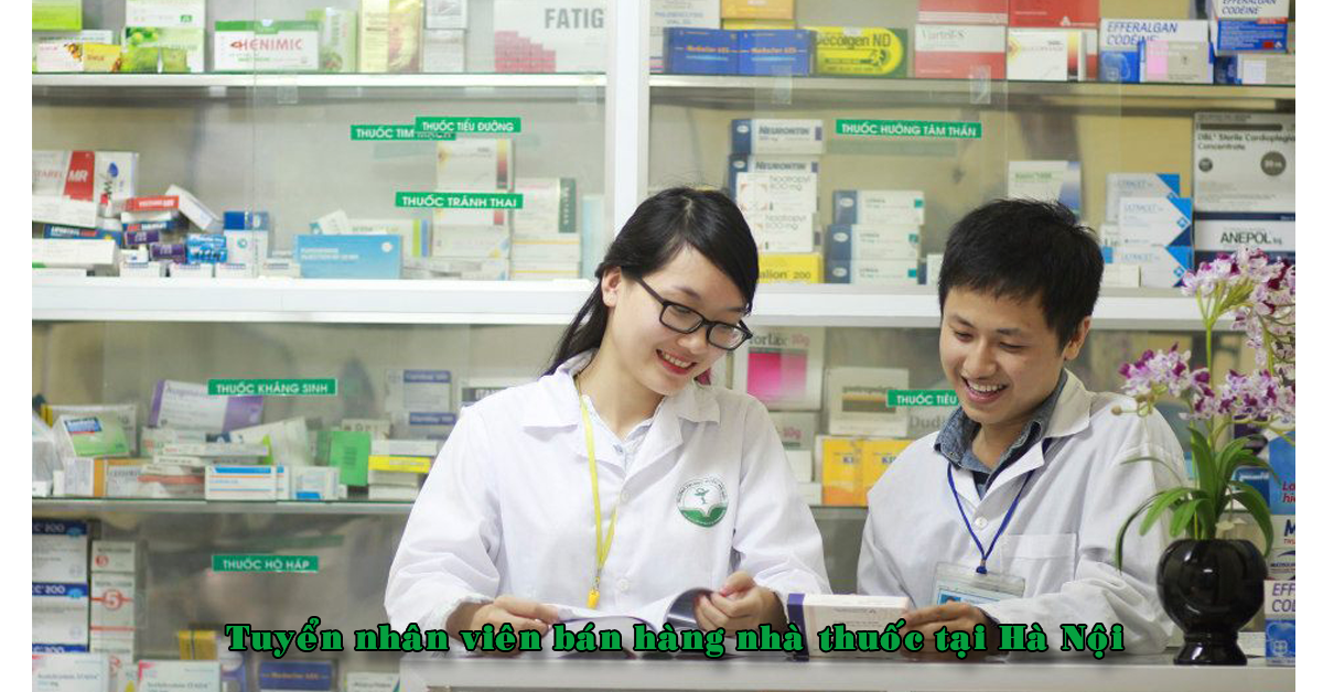 Tuyển Nhân Viên Bán Hàng Nhà Thuốc tại Hà Nội Tuyển Nhân Viên Bán Hàng Nhà Thuốc tại Hà Nội