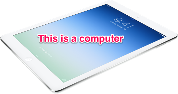 The iPad is a computer