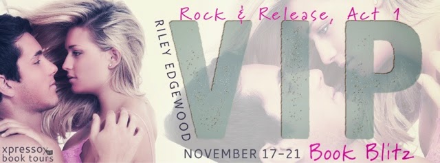 Book Blitz: VIP (Rock & Release, Act #1) by Riley Edgewood