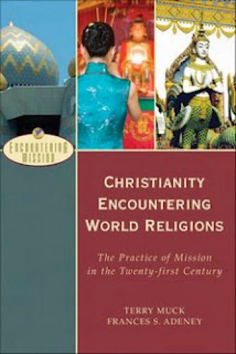 Religion Belief Muck And Adeney Christianity Encountering World Religions