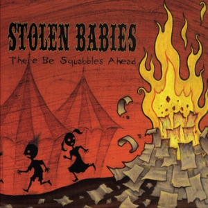 Stolen Babies - There Be Squabbles Ahead (2006)