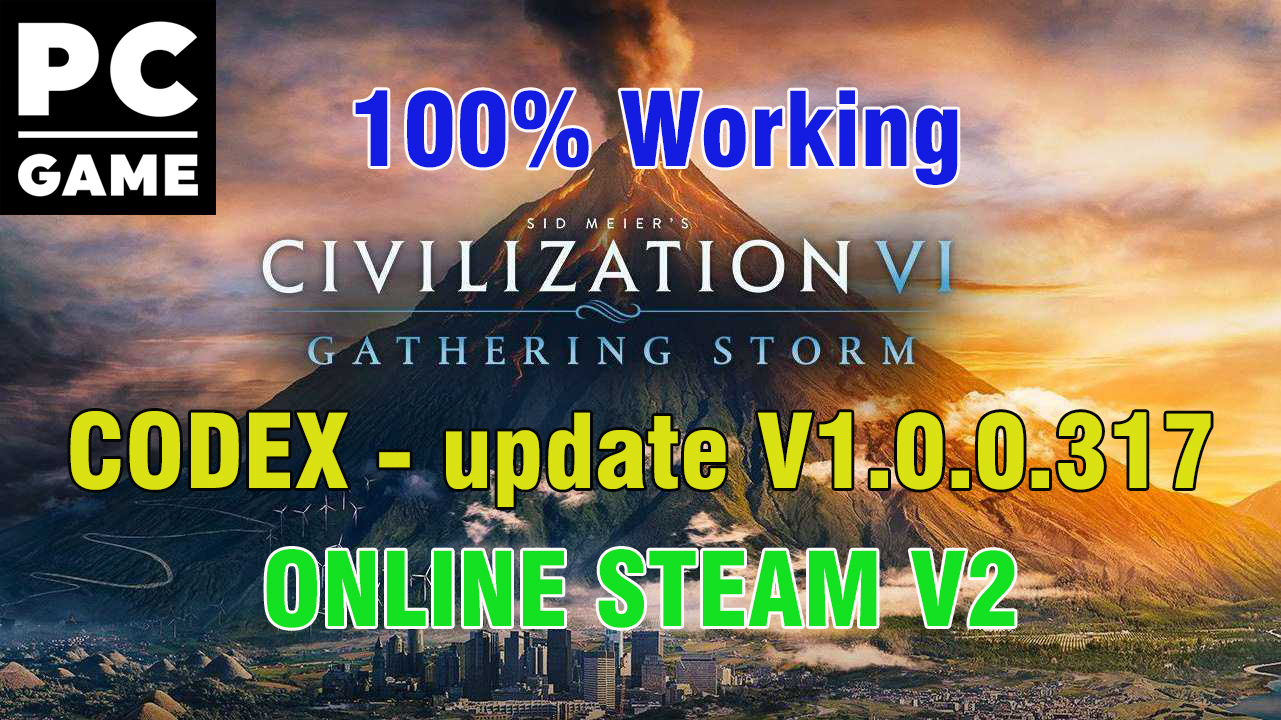 Sid Meiers Civilization VI Gathering Storm-CODEX + Update v1.0.0.317 + ONLINE STEAM V2