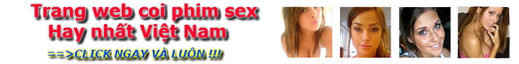 phim sex, phim sex online, phim sex viet nam