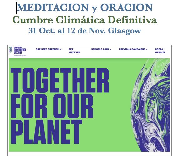 Puede ser una imagen de texto que dice "MEDITACION y ORACION Cumbre Climática Definitiva 31 Oct. al 12 de Nov. Glasgow ONE STEP GREENER GET INVOLVED SCHOOLS PACE PREVIOUS CAMPAIONS COP26 MEBSITE TOGETHER FOR OUR PLANET"