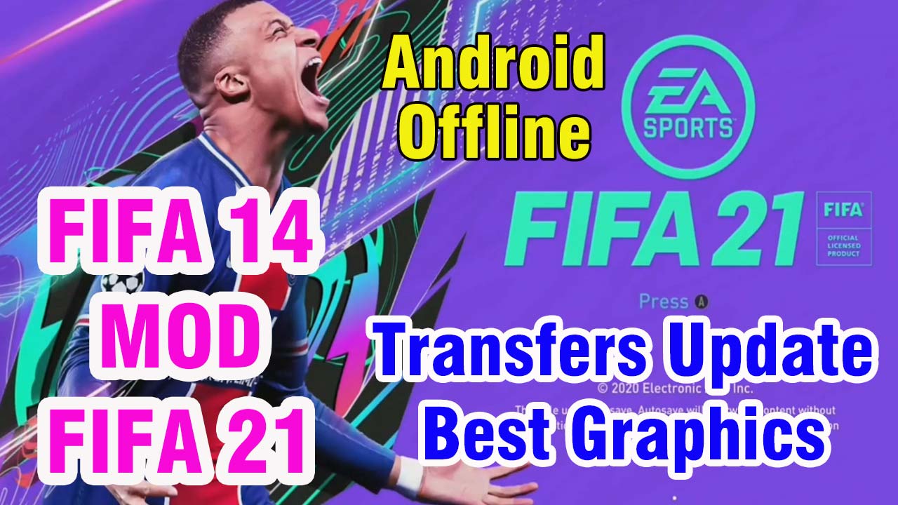 FIFA 14 MOD FIFA 21 Camera PS5 Android Offline 900MB Graphics HD New Update Kits & Transfer 2021