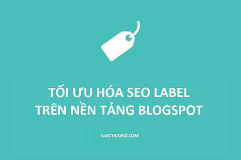 Tối ưu hóa SEO Blogspot Label hiệu quả nhất Tối ưu hóa SEO Blogspot Label hiệu quả nhất
