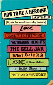  How to be a Heroine by Samantha Ellis