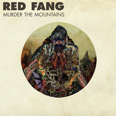 Red Fang - 2011 - Murder the Mountains