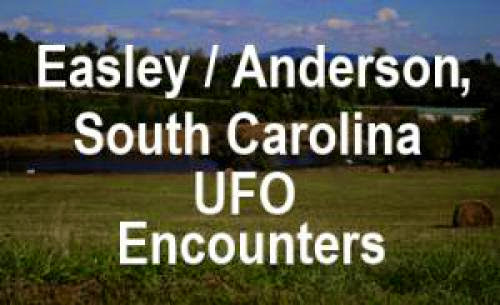 Easley Anderson South Carolina Ufo Encounters