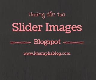 Cách tạo slider ảnh cho blogspot