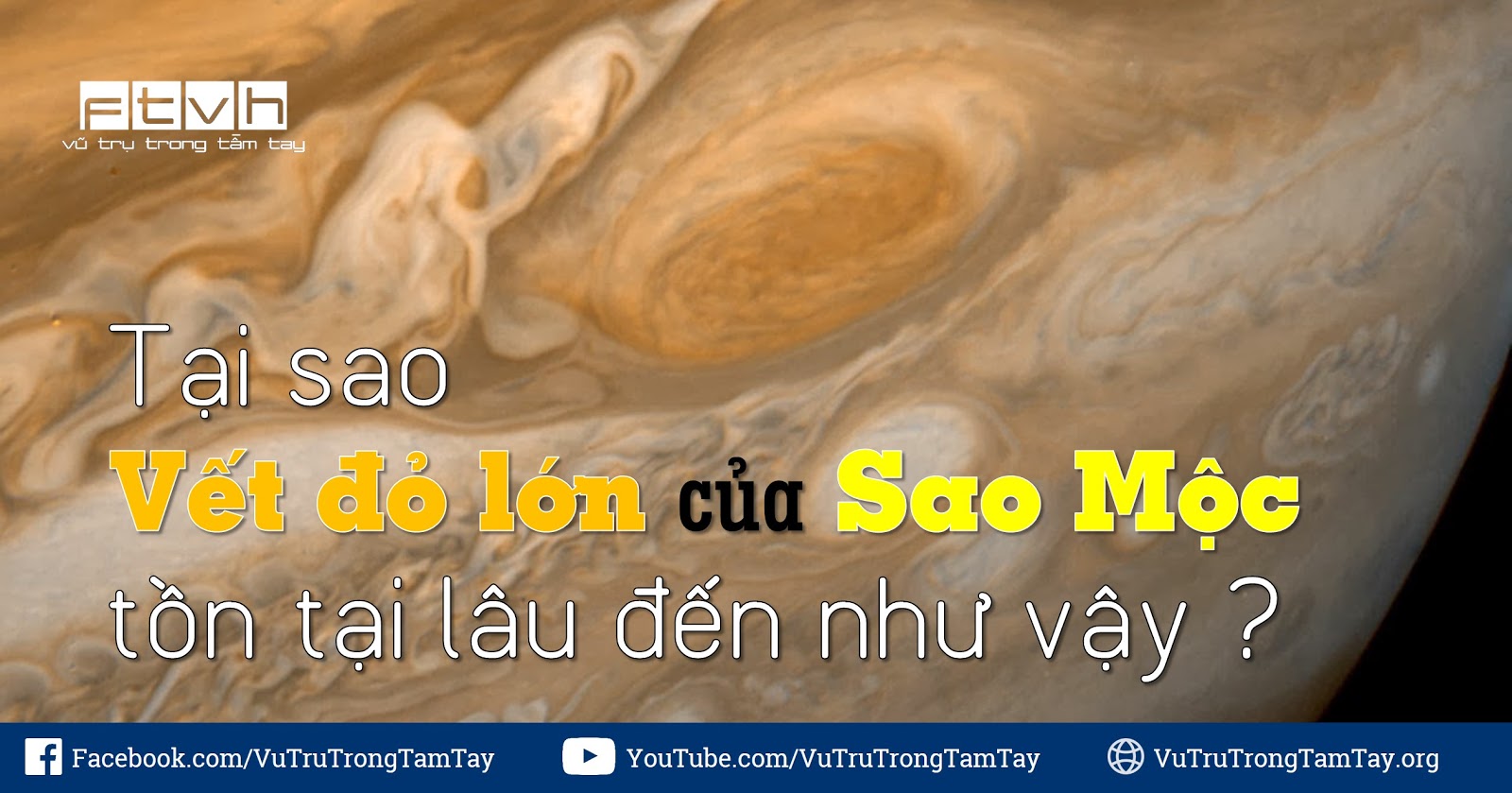 Tại sao Vết đỏ lớn của Sao Mộc tồn tại lâu đến như vậy ? | Ftvh ...