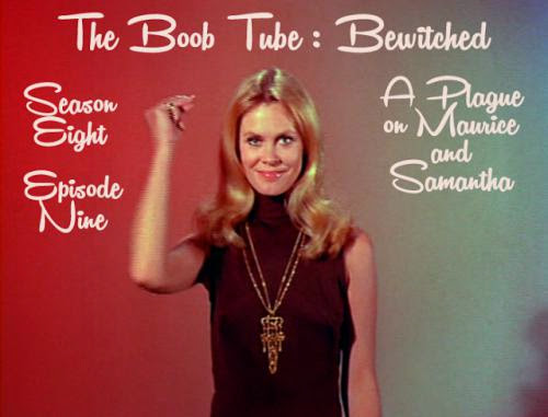 The Boob Tube 47 Bewitched Season 8 Episode 9