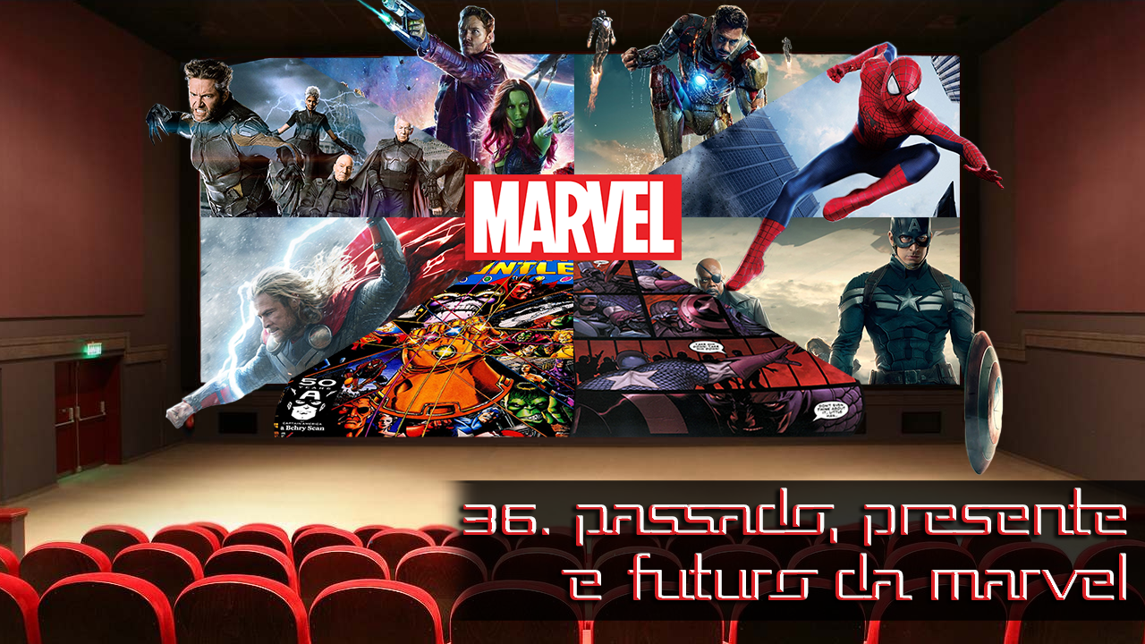 E36 - Passado, Presente e Futuro: Marvel Capa