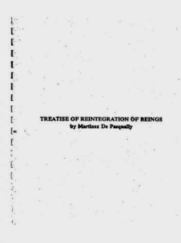 Martinez De Pasqually Treatise Of The Reintegration Of Beings