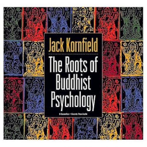 The Roots Of Buddhist Psychology Jack Kornfield