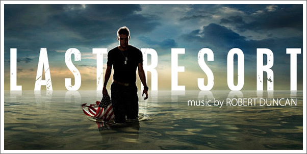 Last Resort (Original Television Soundtrack) by Robert Duncan - Review
