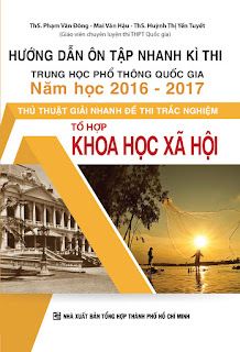 Hướng dẫn ôn tập thi THPT quốc gia 2016 - 2017 thủ thuật giải nhanh đề thi trắc nghiệm tổ hợp khoa học xã hội Hướng dẫn ôn tập thi THPT quốc gia 2016 - 2017 thủ thuật giải nhanh đề thi trắc nghiệm tổ hợp khoa học xã hội