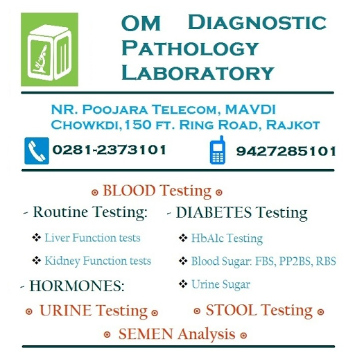 OM Diagnostic Pathology Laboratory, Nr. Poojara Telecom, Opp. Karadiya Rajput Samaj Ni Wadi, Mavdi Cross road,, 150 Feet Ring Rd, Mavdi, Rajkot, Gujarat 360004, India, Pathologist, state GJ