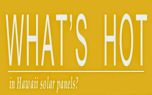 Whats Hot In Hawaii Solar Panels