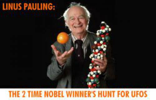 Linus Pauling The Two Time Nobel Winner Hunt For Ufos