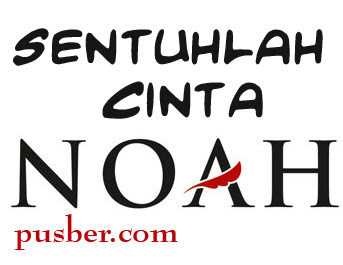Lirik Lagu Sentuhlah Cinta NOAH | Chord Gitar