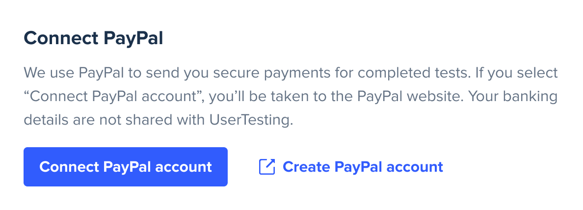 An image of the “Connect PayPal” tile on the applicant checklist. The tile includes the header, Connect PayPal, and a paragraph explaining why UserTesting requires contributors to connect their PayPal accounts.