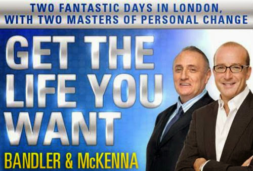 Get The Life You Want With Richard Bandler And Paul Mckenna May 2014