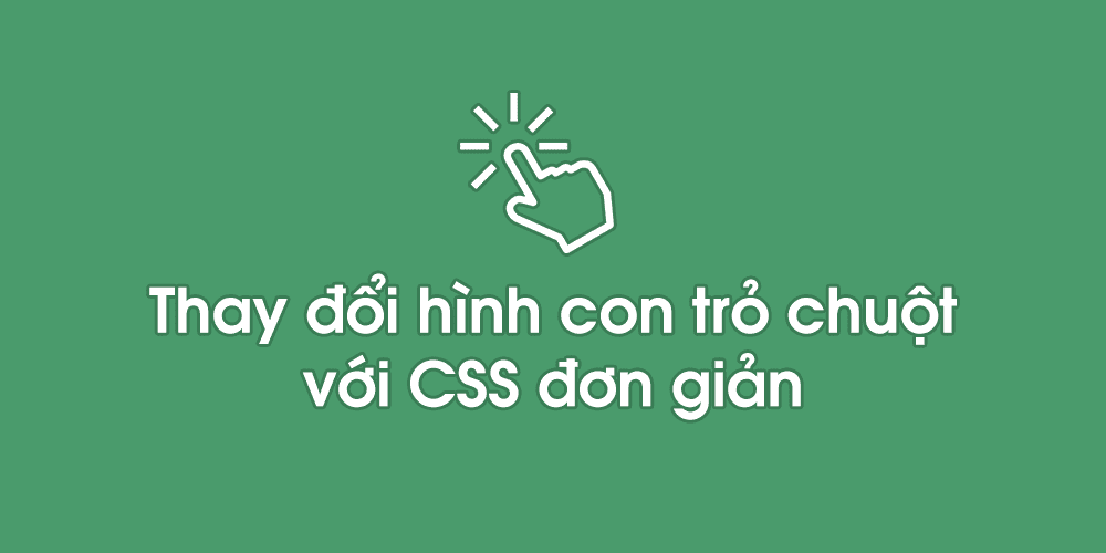Thay đổi hình con trỏ chuột cho blogspot với CSS đơn giản Thay đổi hình con trỏ chuột cho blogspot với CSS đơn giản
