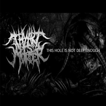 Thy Art is Murder - This Hole is Not Deep Enough (EP) (2007)