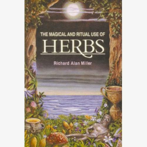 The Magical And Ritual Use Of Herbs