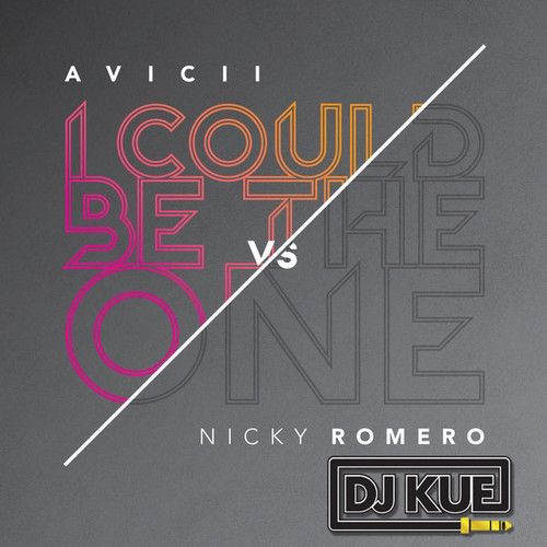 Avicii vs. Nicky Romero - I Could Be The One (It's The DJ Kue Remix!)