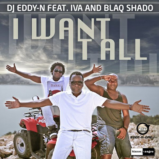 Dj Eddy-n Feat. Iva & Blaq Shado - I Want It All (Radio Mix)