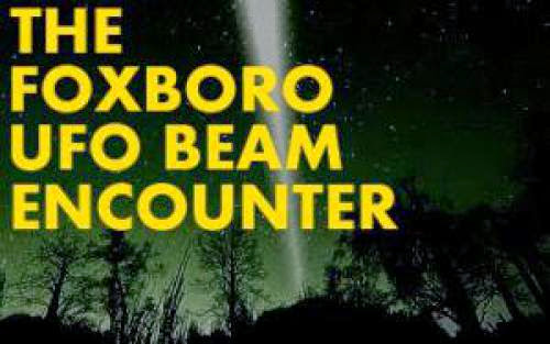 The Foxboro Ufo Beam Encounter