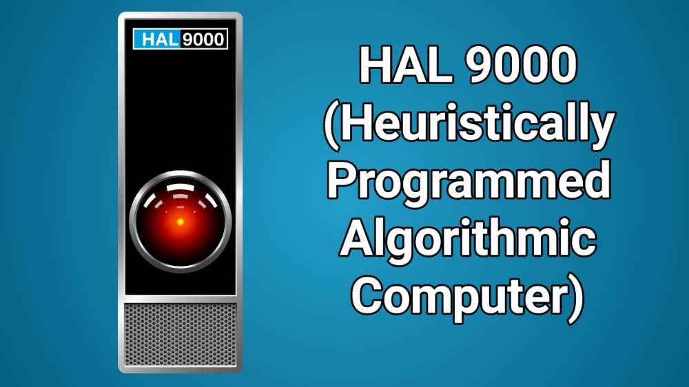 Hal 9000 (Heuristically Programmed Algorithmic Computer)